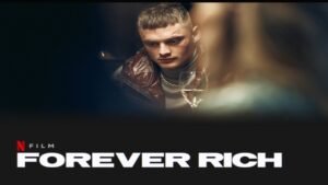 Forever Rich Netflix Full Movie