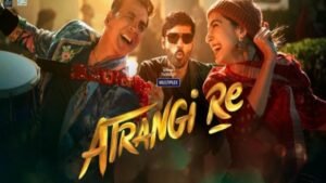 Atrangi Re Full Movie Watch Online Free, Review, Ott Release Date