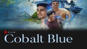 Cobalt Blue Full Movie Hindi Dubbed, In English, Cast, Review, Netflix