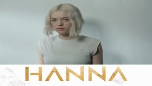 Hanna Season 3 All Episodes Updates, Review, Cast, Amazon Prime Video