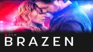 Brazen Full Movie Watch Online, Netflix, Review, Cast