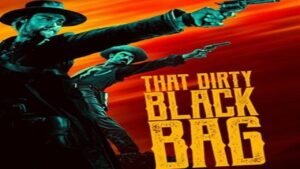 That Dirty Black Bag Wikipedia, All Episodes, All Cast Review