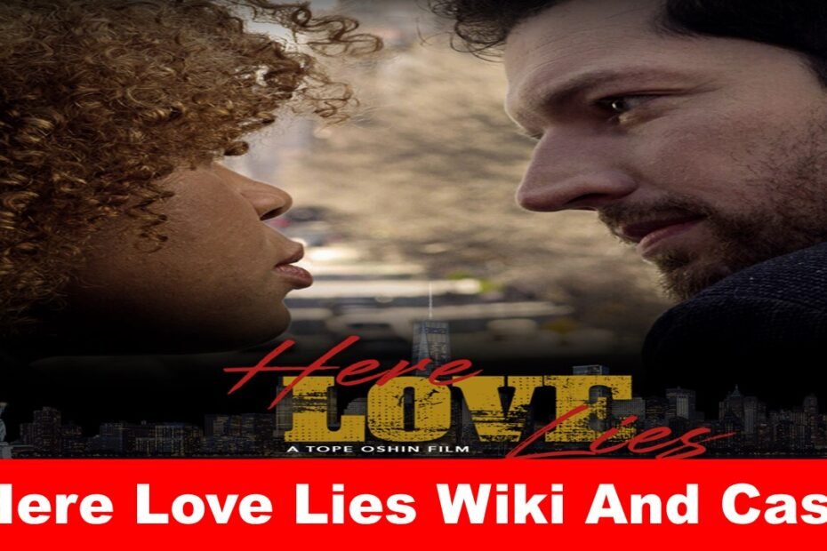 Here Love Lies 2023 Wiki